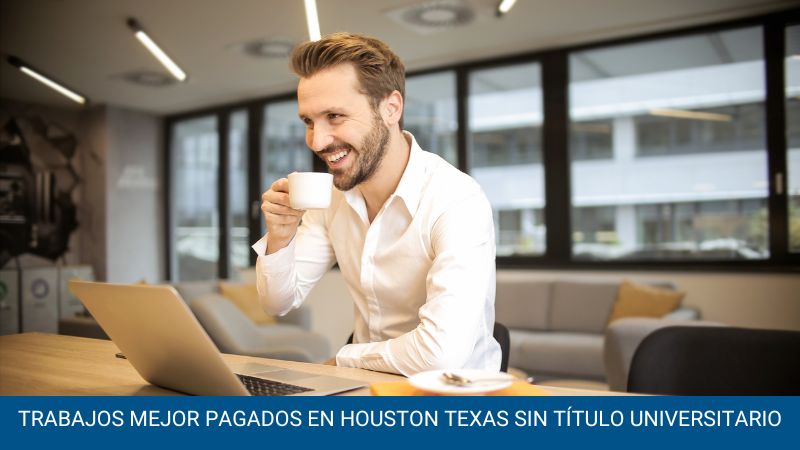 Trabajos mejor pagados en Houston Texas sin título Universitario