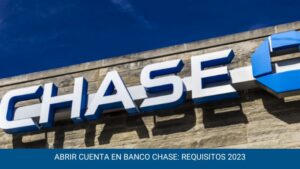 Abrir cuenta en banco Chase: Requisitos 2023