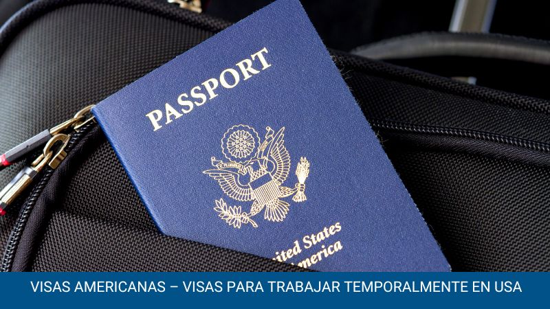 Visas Americanas – Visas para trabajar temporalmente en USA