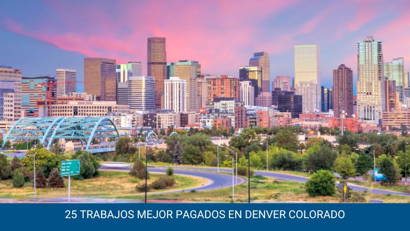 25 Trabajos mejor pagados en Denver Colorado
